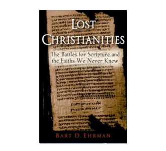 Lost Christianities: The Battles for Scripture and the Faiths We Never Knew