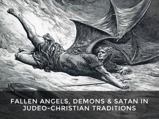 Fallen Angels, Demons & Satan in Judeo-Christian Traditions